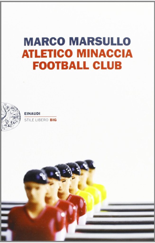 Atletico Minaccia Football Club - Marco Marsullo - Einaudi - 17 euro