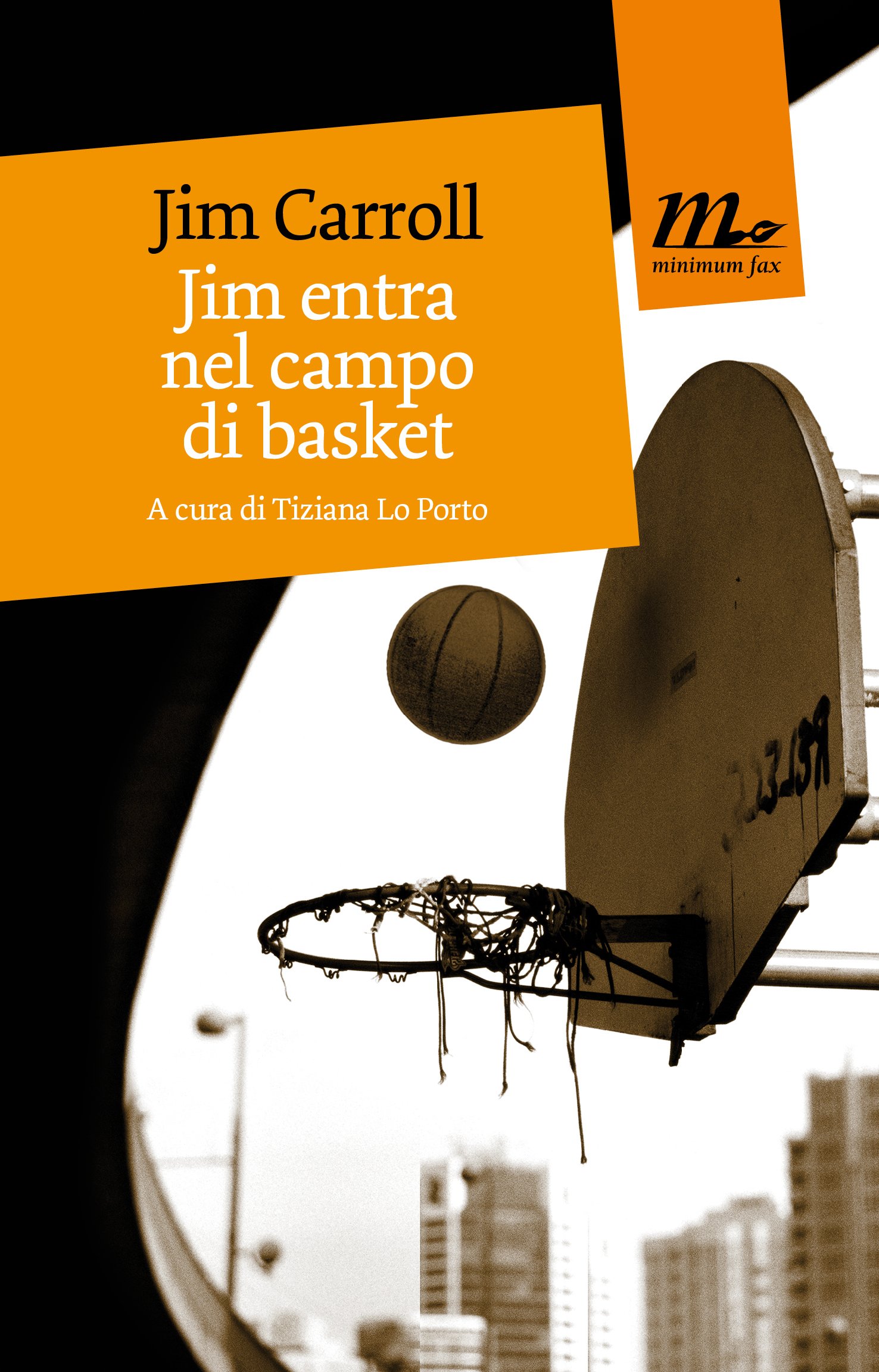 Jim entra nel campo di basket, Jim Carrol (Traduzione di Tiziana Scarpa) Minimum Fax 2013, € 10.