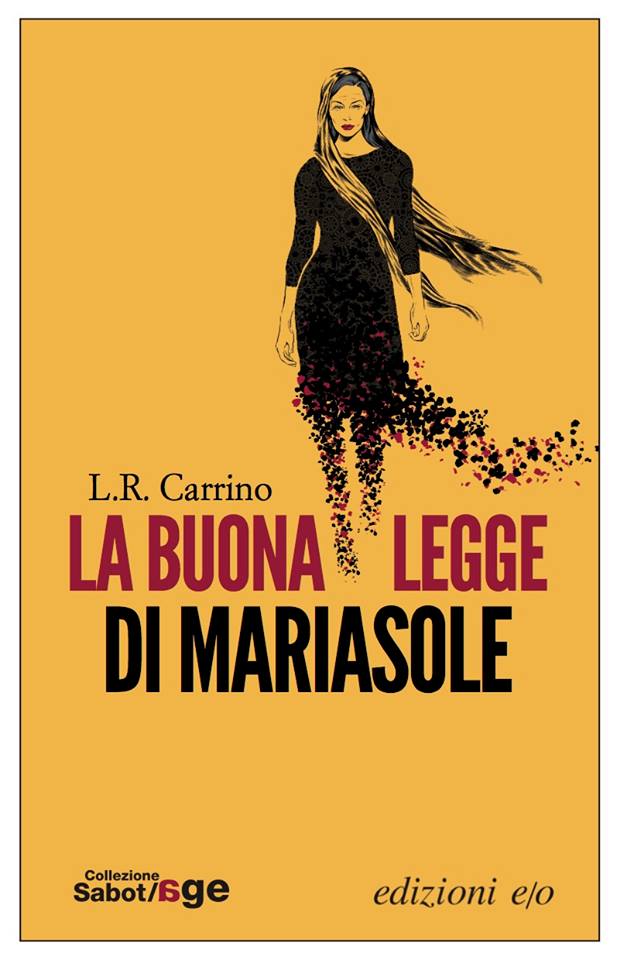 La buona legge di Mariasole, Luigi Romolo Carrino, Edizioni E/O coll. Sabot/Age, 2015.