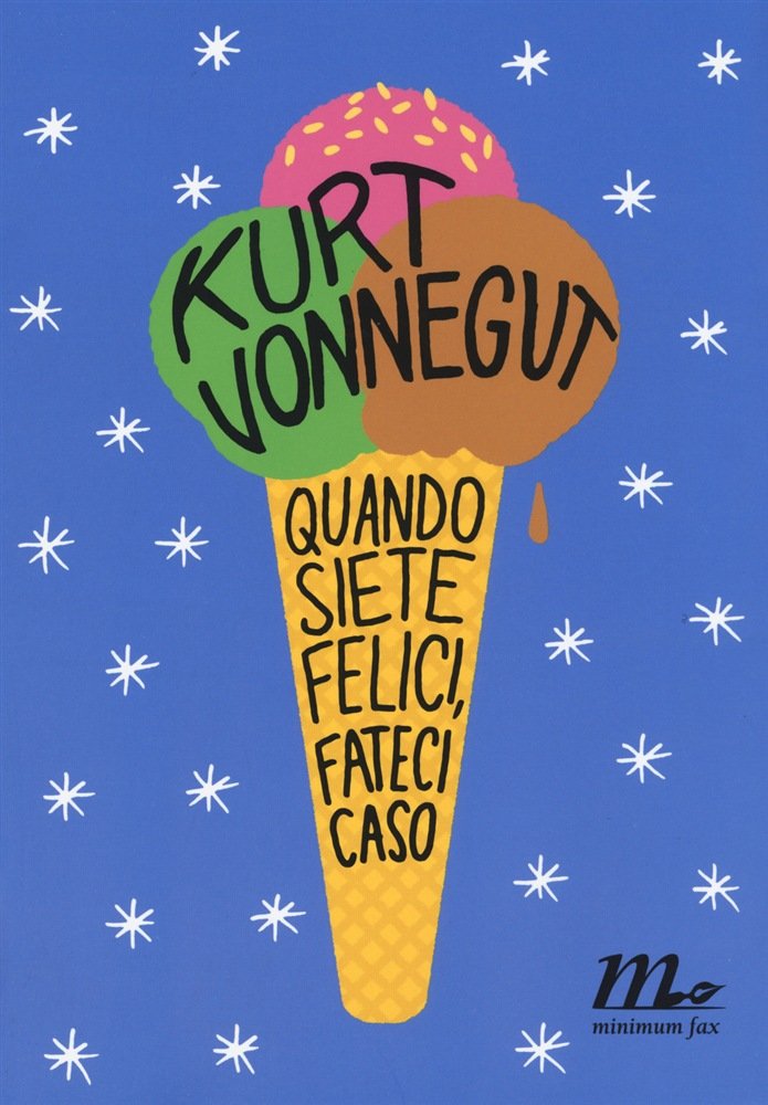 Quando siete felici fateci caso, Kurt Vonnegut, Minimum Fax.